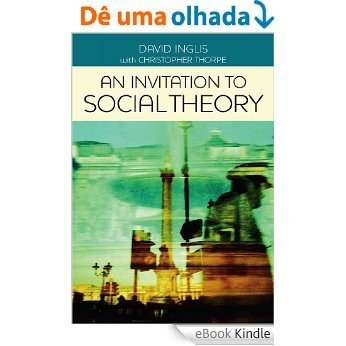 An Invitation to Social Theory [eBook Kindle]