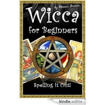 Wicca for Beginners: Spelling It Out! (Doreen Brown's Beginners Guides Book 2) (English Edition) [Kindle-editie]