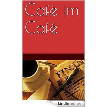 Café im Café (German Edition) [Kindle-editie]