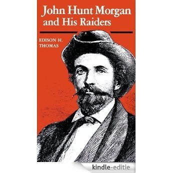 John Hunt Morgan and His Raiders [Kindle-editie]