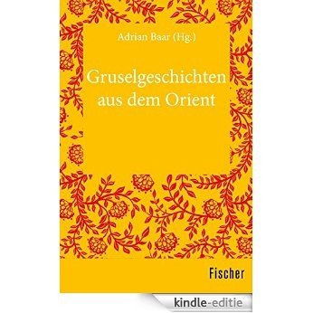 Gruselgeschichten aus dem Orient (German Edition) [Kindle-editie]