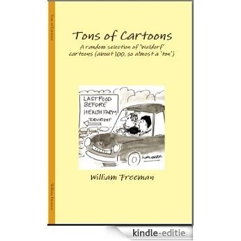 A TON OF CARTOONS: 100 cartoons (and comments) by Waldorf (English Edition) [Kindle-editie]