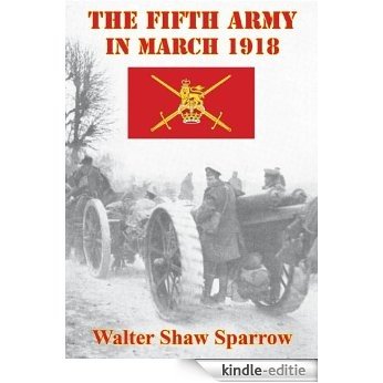 The Fifth Army in March 1918 [Illustrated Edition] (English Edition) [Kindle-editie]