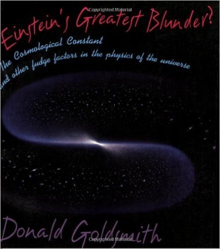 Einstein's Greatest Blunder?: The Cosmological Constant and Other Fudge Factors in the Phythe Cosmological Constant and Other Fudge Factors in the Physics of the Universe Sics of the Universe