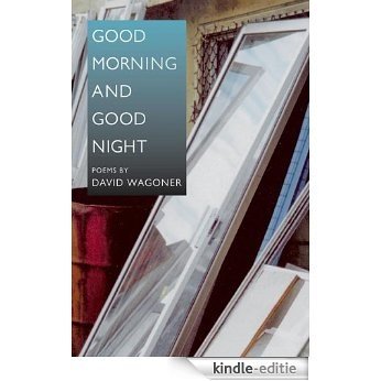 Good Morning and Good Night (Illinois Poetry Series) [Kindle-editie]