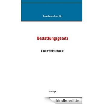 Bestattungsgesetz Baden-Württemberg [Kindle-editie]