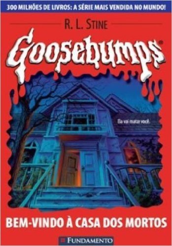 Goosebumps. Bem Vindo à Casa dos Mortos - Volume 7