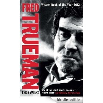 Fred Trueman: The Authorised Biography [Kindle-editie]