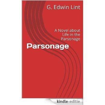 Parsonage: A Novel about Life in the Parsonage (Parsonage Book) (English Edition) [Kindle-editie]