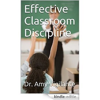 Effective Classroom Discipline (Educating Our Children Book 7) (English Edition) [Kindle-editie]