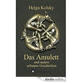 Das Amulett: und andere seltsame Geschichten (German Edition) [Kindle-editie]