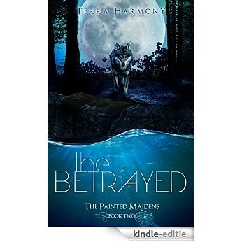 The Betrayed (The Painted Maidens Trilogy Book 2) (English Edition) [Kindle-editie]