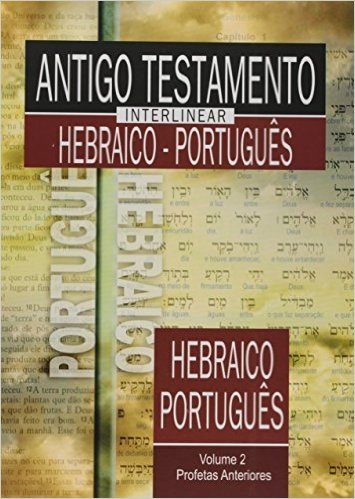 Antigo Testamento Interlinear Hebraico-Português. Profetas Anteriores - Volume 2