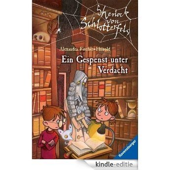 Sherlock von Schlotterfels 6: Ein Gespenst unter Verdacht (German Edition) [Kindle-editie]