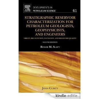 Stratigraphic Reservoir Characterization for Petroleum Geologists, Geophysicists, and Engineers: 61 (Developments in Petroleum Science) [Kindle-editie]