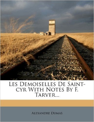 Les Demoiselles de Saint-Cyr with Notes by F. Tarver...