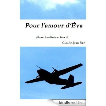 Pour l'amour d'Eva - Guerres sous-marines, tome 6 (French Edition) [Kindle-editie]