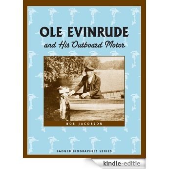 Ole Evinrude and His Outboard Motor (Badger Biographies Series) [Kindle-editie]
