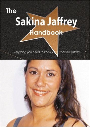 The Sakina Jaffrey Handbook - Everything You Need to Know about Sakina Jaffrey