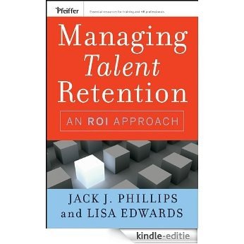 Managing Talent Retention: An ROI Approach [Kindle-editie]