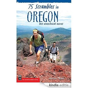 75 Scrambles in Oregon: Best Non-technical Ascents [Kindle-editie]