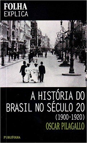 A História do Brasil no Século 20. 1900-1920