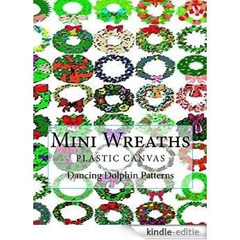 Mini Wreaths: in Plastic Canvas (English Edition) [Kindle-editie]