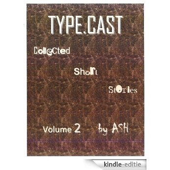 TYPE.CAST (collected short stories), Volume 2 (English Edition) [Kindle-editie]
