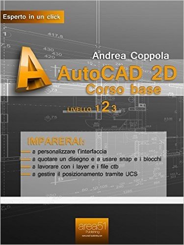 AutoCAD 2D Corso base. Livello 2 (Esperto in un click) (Italian Edition)