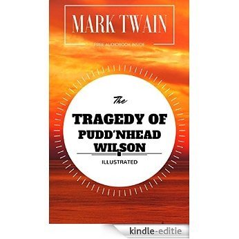 The Tragedy of Pudd'nhead Wilson: By Mark Twain : Illustrated (English Edition) [Kindle-editie]
