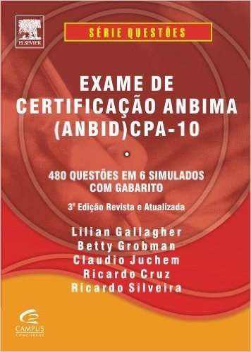 Exame de Certificação ANBIMA (ANBID) CPA-10. 480 Questões em 6 Simulados com Gabarito