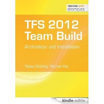 TFS 2012 Team Build - Architektur und Installation (shortcuts 69) (German Edition) [Kindle-editie] beoordelingen