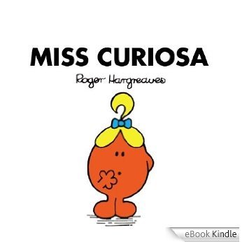 Miss Curiosa (Mr. Men Y Little Miss) (Spanish Edition) [eBook Kindle]