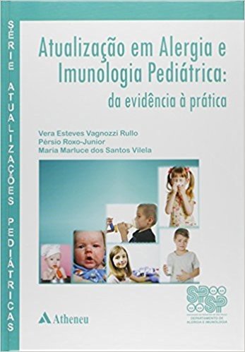 Atualização em Alergia e Imunologia Pediátrica. Da Evidência à Prática