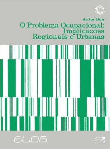 O Problema Ocupacional. Implicações Regionais e Urbanas