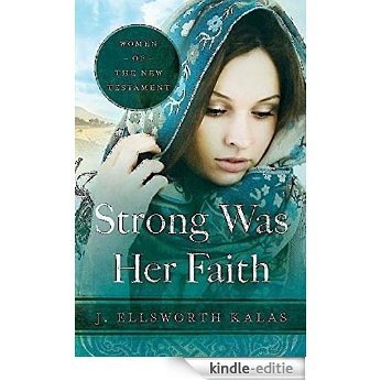 Strong Was Her Faith: Women of the New Testament [Kindle-editie]