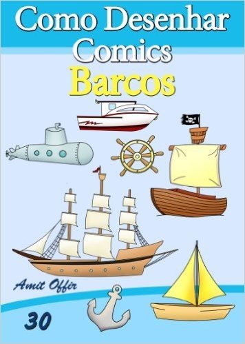 Como Desenhar Comics: Barcos (Livros Infantis Livro 30)
