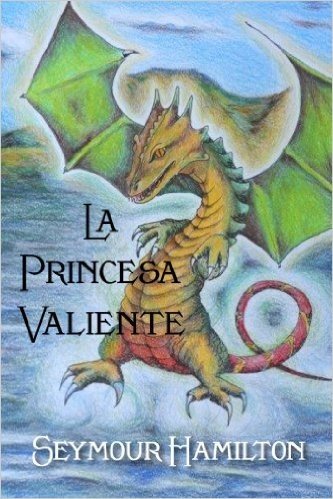 La Princesa valiente (Spanish Edition)