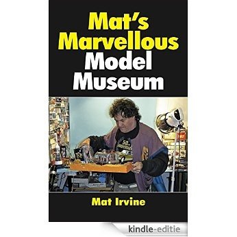Mat's Marvellous Model Museum (English Edition) [Kindle-editie]