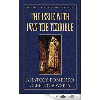 The Issue with Ivan the Terrible. (History: Fiction or Science? Book 10) (English Edition) [Kindle-editie]