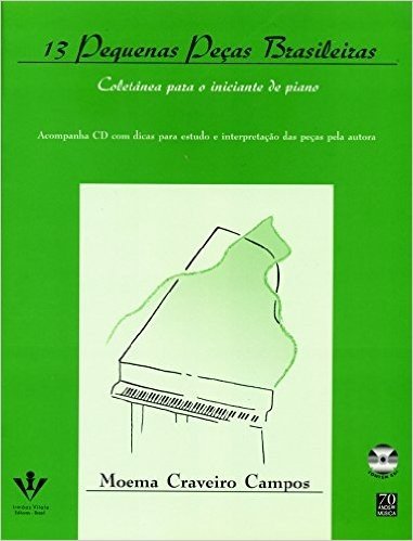 13 Pequenas Pecas Brasileiras. Coletanea Para O Iniciante De Piano ( + Audio CD)