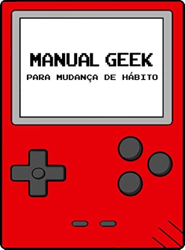 Manual Geek - para mudança de hábitos