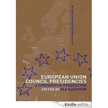 European Union Council Presidencies: A Comparative Analysis (Routledge Advances in European Politics) [Kindle-editie]
