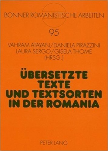 Uebersetzte Texte Und Textsorten in Der Romania: Akten Der Gleichnamigen Sektion Beim XXVIII. Deutschen Romanistentag, Kiel 2003