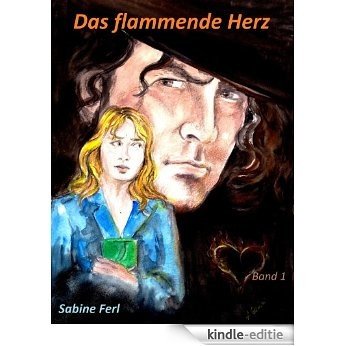 Das flammende Herz: Band 1 (German Edition) [Kindle-editie]
