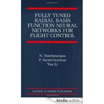 Fully Tuned Radial Basis Function Neural Networks for Flight (The International Series on Asian Studies in Computer and Information Science) [Kindle-editie]