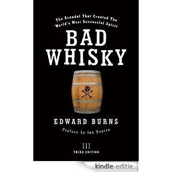 Bad Whisky: The Scandal That Created The World's Most Successful Spirit [Kindle-editie]