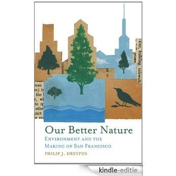 Our Better Nature: Environment and the Making of San Francisco [Kindle-editie]