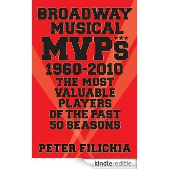 Broadway Musical MVPs: 1960-2010: The Most Valuable Players of the Past 50 Seasons [Kindle-editie] beoordelingen