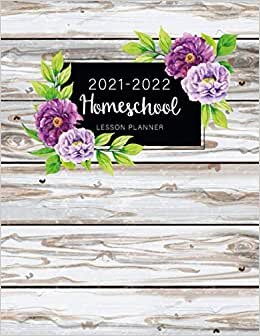 Homeschool Lesson Planner 2021-2022: July 2021 - June 2022 Planner, Monthly Academic Calendar Weekly Teaching Learing Record Book, Homeschooling Family Organizer, Flower Frame on Rustic Vintage Wood